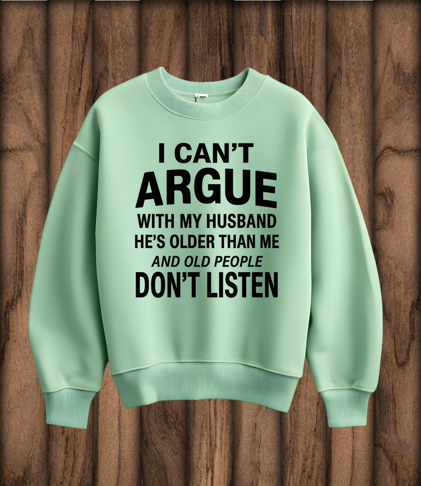 I can’t argue with my husband (Crewneck sweatshirt)