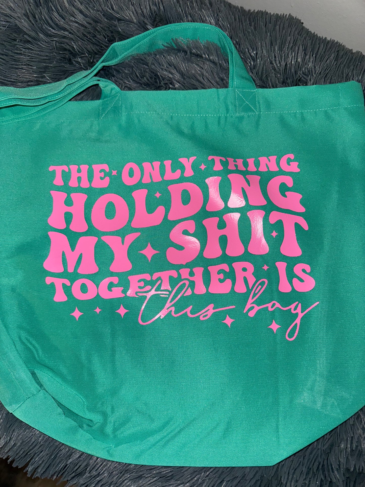 The Only thing holding my S*** 2gether is this Tote Bag